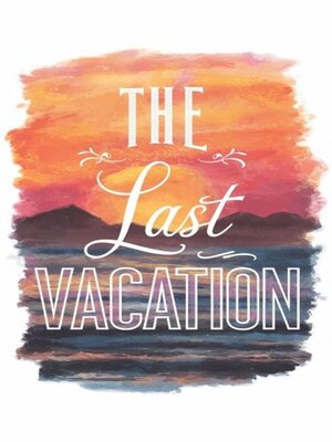 cover image of The Last Vacation